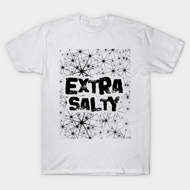 Extra Salty T-Shirt by Javacustoms